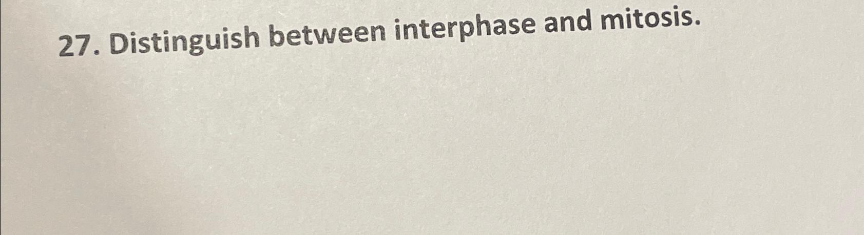 Solved Distinguish between interphase and mitosis. Biology Diagrams