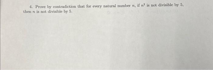Solved 4. Prove by contradiction that for every natural | Chegg.com