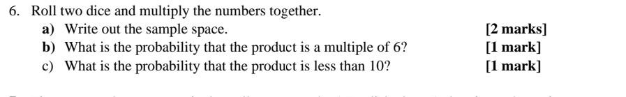 Roll two dice and multiply the numbers. a. Write out the sa