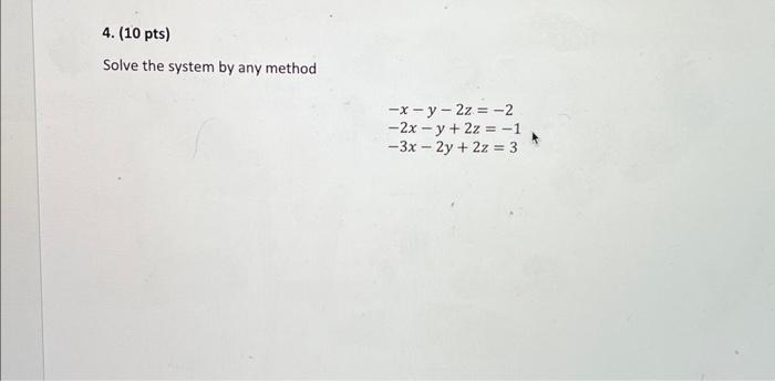 Solved 4. (10 pts) Solve the system by any method | Chegg.com