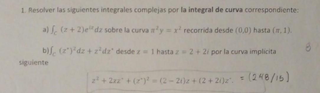 1. Resolver las siguientes integrales complejas por la integral de curva correspondiente: a) \( \int_{C}(z+2) e^{i z} d z \)