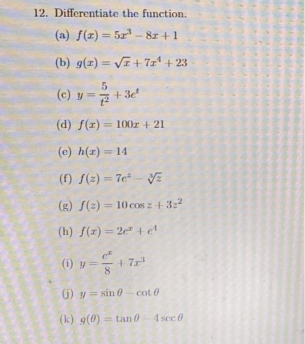 2. Differentiate the function. (a) \( f(x)=5 x^{3}-8 x+1 \) (b) \( g(x)=\sqrt{x}+7 x^{4}+23 \) (c) \( y=\frac{5}{t^{2}}+3 e^{