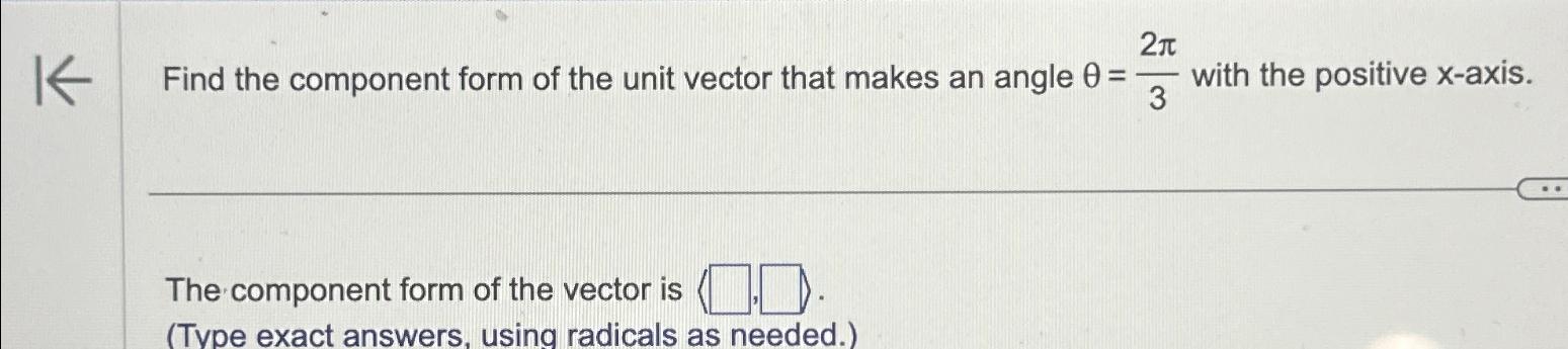 Solved Find the component form of the unit vector that makes | Chegg.com
