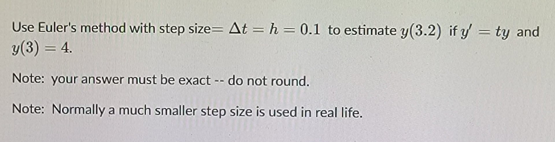 Solved Use Euler's method with step size =Δt=h=0.1 ﻿to | Chegg.com
