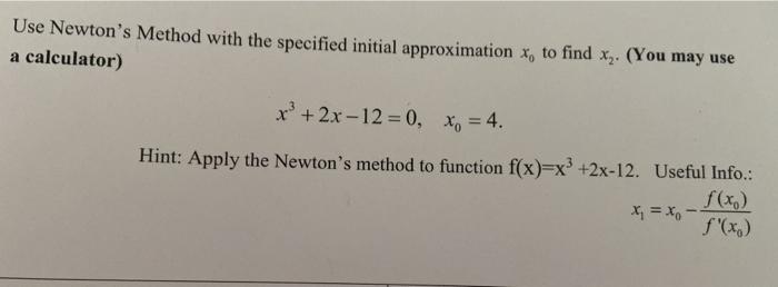 Solved Use Newton's Method with the specified initial | Chegg.com