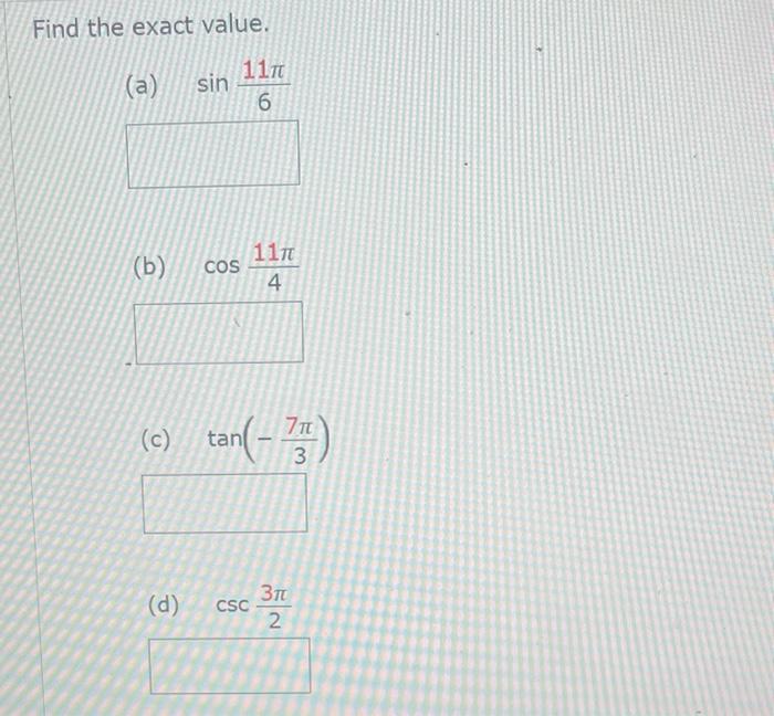 Solved Find the exact value. (a) sin611π (b) cos411π (c) | Chegg.com