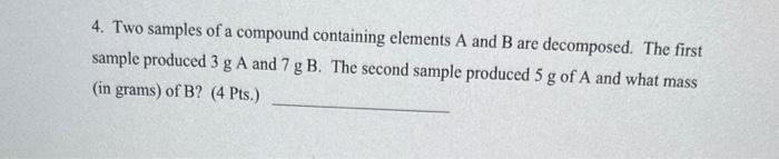 Solved 4. Two samples of a compound containing elements A | Chegg.com