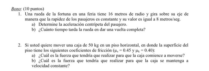 Bono: ( 10 puntos) 1. Una rueda de la fortuna en una feria tiene 16 metros de radio y gira sobre su eje de manera que la rapi