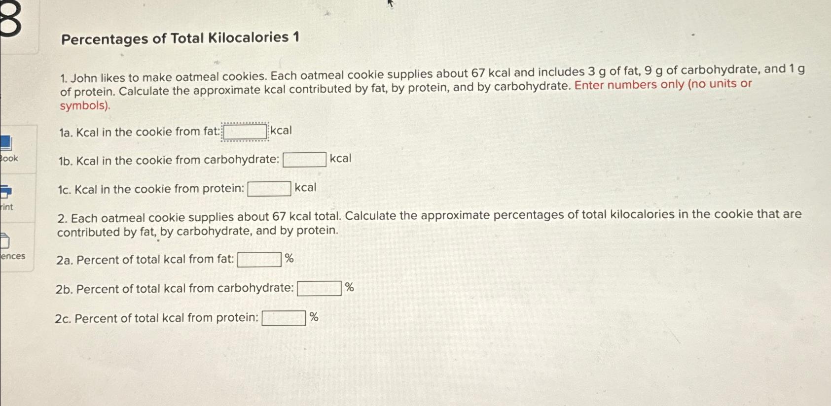 Solved Percentages Of Total Kilocalories 1John Likes To Make | Chegg.com