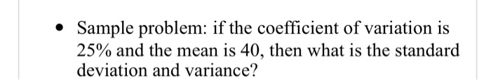 Solved Sample problem: if the coefficient of variation is | Chegg.com