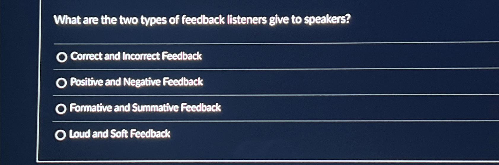 Solved What are the two types of feedback listeners give to | Chegg.com