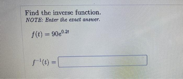 Solved Find the inverse function. NOTE: Enter the exact | Chegg.com