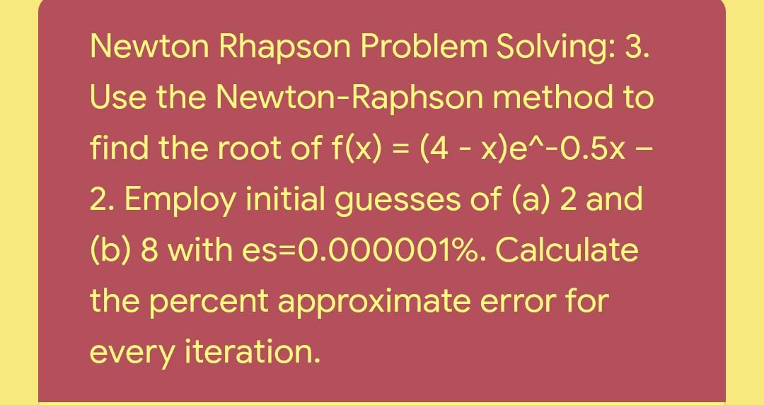 Solved Newton Rhapson Problem Solving: 3. Use the | Chegg.com