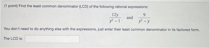 Solved (1 point) Find the least common denominator (LCD) of | Chegg.com