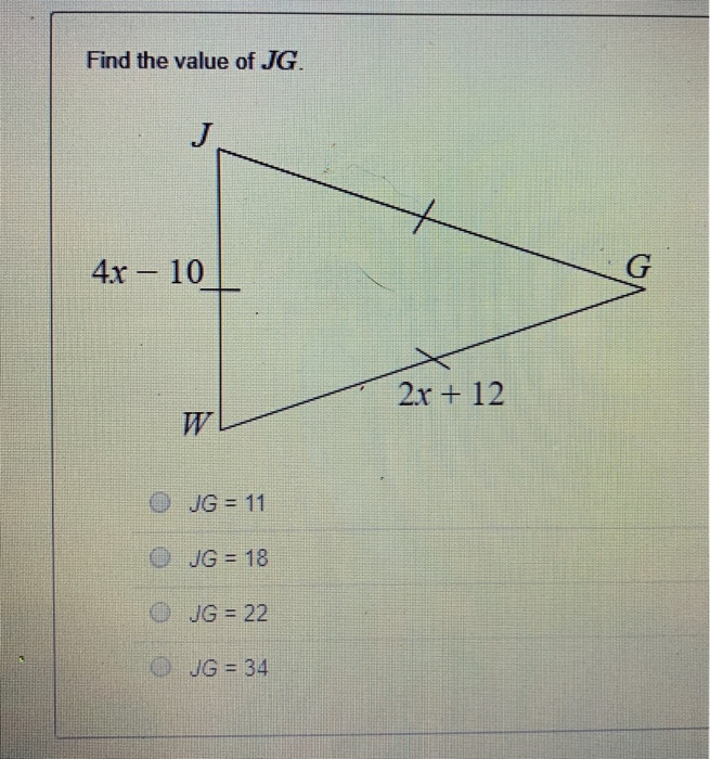 Solved Find the value of JG. 4х – 10 | 2х + 12 ЈG = 11 ЈG = | Chegg.com