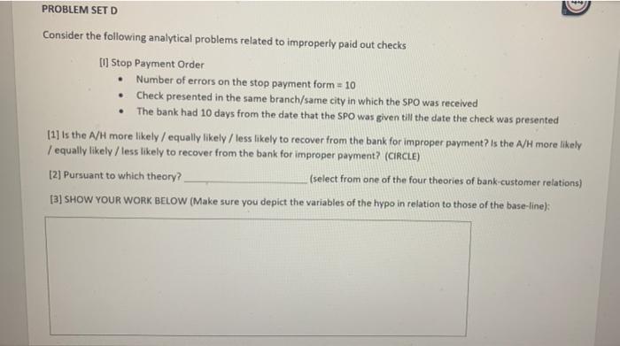PROBLEM SET D
Consider the following analytical problems related to improperly paid out checks
[1] Stop Payment Order
.
•
•
N
