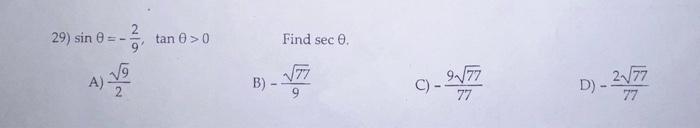 Solved 29) sinθ=−92,tanθ>0 Find secθ. A) 29 B) −977 C) | Chegg.com