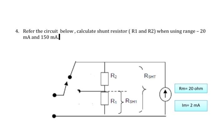 Solved 4. Refer the circuit below, calculate shunt resistor | Chegg.com