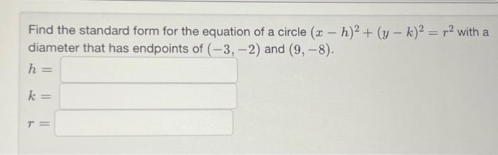 Solved Find the standard form for the equation of a circle | Chegg.com