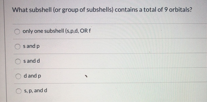 Solved What subshell( or group of subshells) contains a | Chegg.com