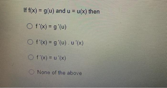 Solved If F X G U And U U X Then O F X G U O Chegg Com