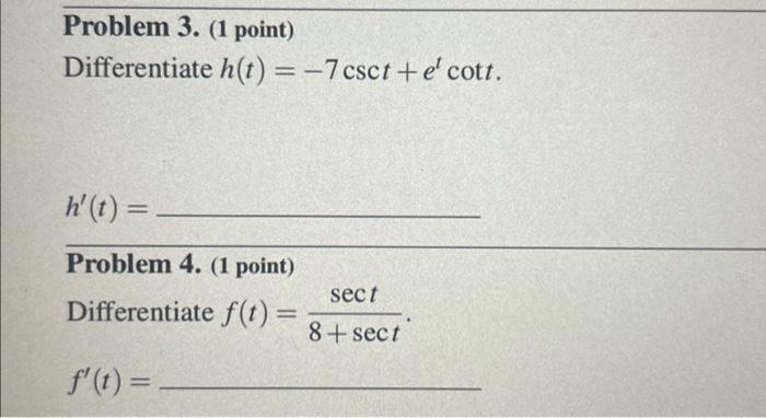 Solved Differentiate h(t)=−7csct+etcott. h′(t)= Problem 4. | Chegg.com