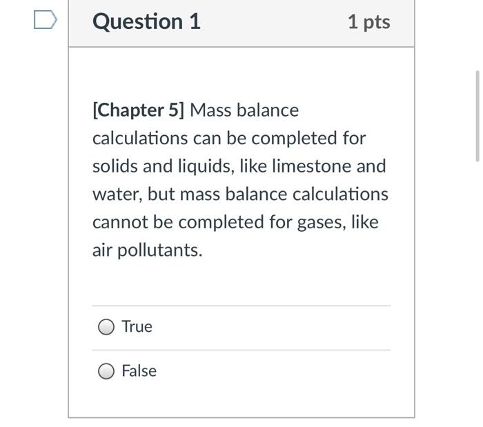 Solved Question 1 1 pts Chapter 5] Mass balance calculations | Chegg.com