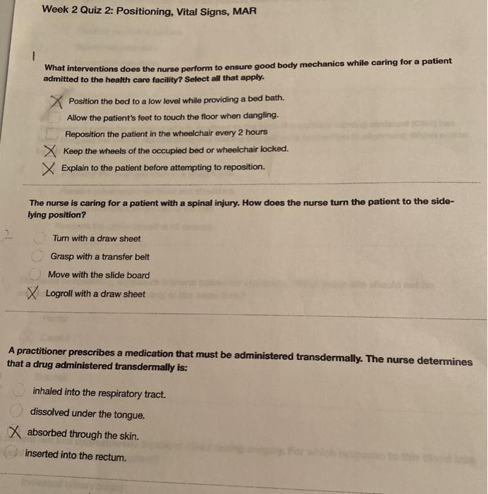 Week 2 Quiz 2: Positioning, Vital Signs, MAR 1 What interventions does the nurse perform to ensure good body mechanics while