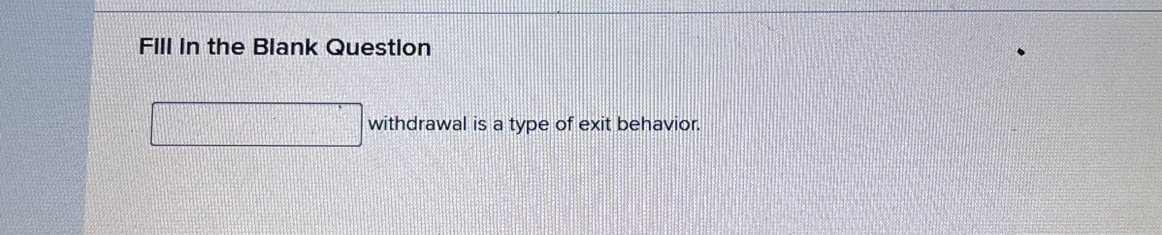Solved Fill In the Blank Question ﻿withdrawal is a type of | Chegg.com