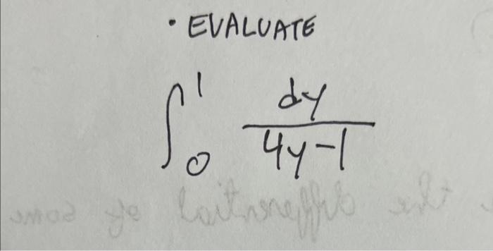 - evaluate \[ \int_{0}^{1} \frac{d y}{4 y-1} \]