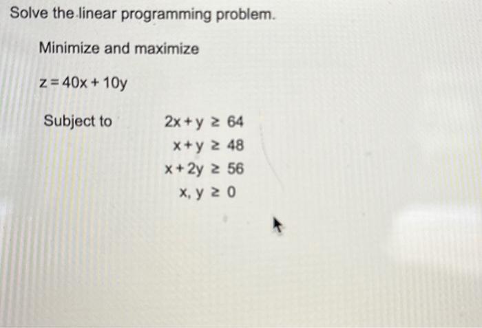Solved Solve the linear programming problem. Minimize and | Chegg.com