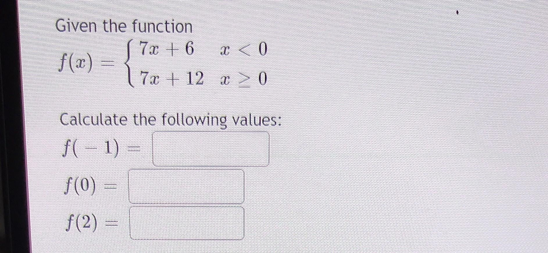 Solved Given the function f(x)={7x+67x+12x