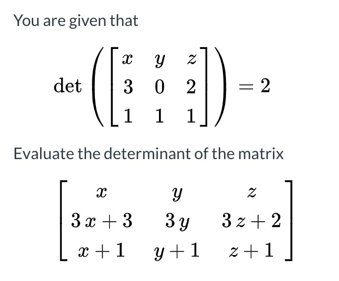 Solved You Are Given That X Y Z 3 0 2 Det O 2 1 1 1 E Chegg Com