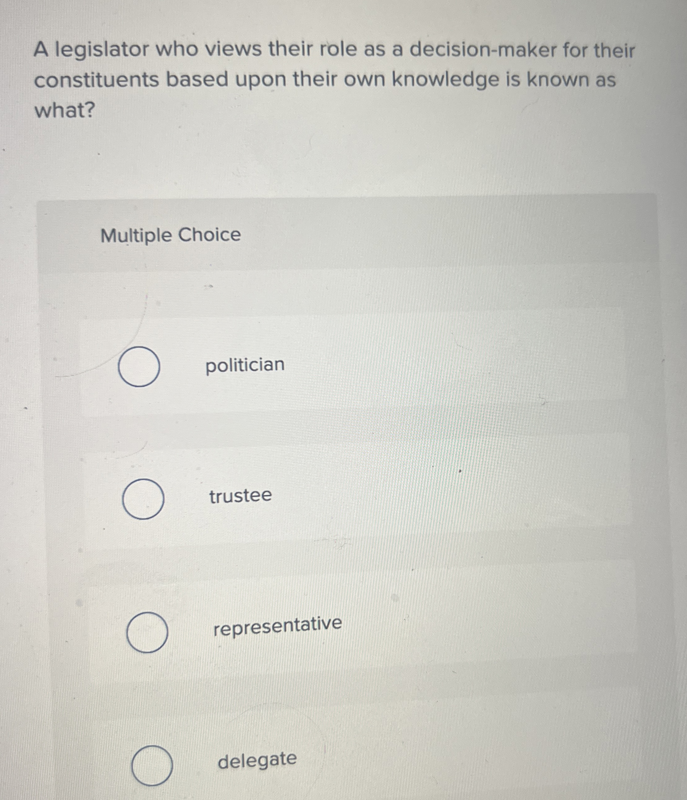 Solved A legislator who views their role as a decisionmaker