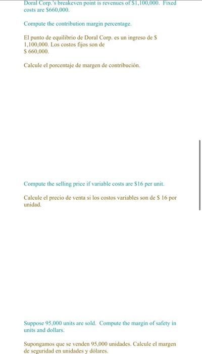 Doral Corp.s breakeven point is revenues of S1,100,000. Fixed costs are \( \$ 660,000 \). Compute the contribution margin pe