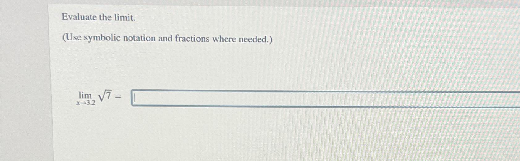 Solved Evaluate the limit.(Use symbolic notation and | Chegg.com