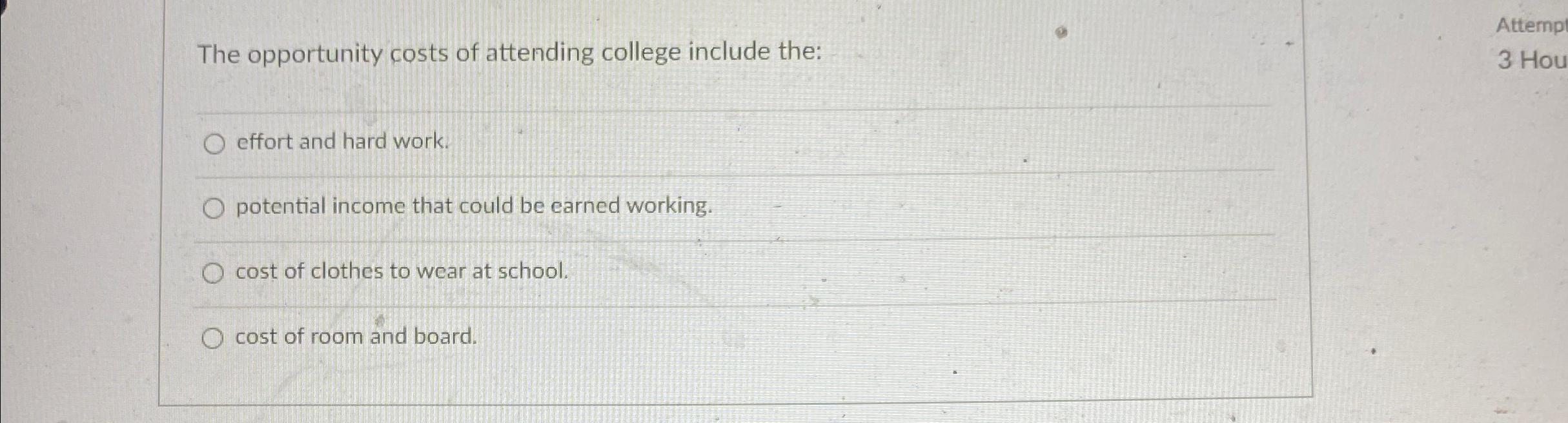 Solved The Opportunity Costs Of Attending College Include | Chegg.com