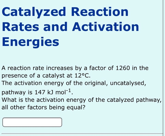 Solved Catalyzed Reaction Rates and Activation Energies A