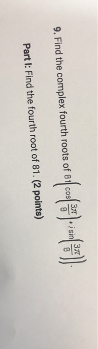 solved-9-find-the-complex-fourth-roots-of-81-co-part-i-chegg