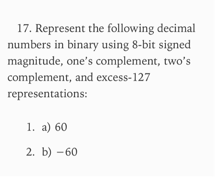 Solved 17. Represent the following decimal numbers in binary | Chegg.com