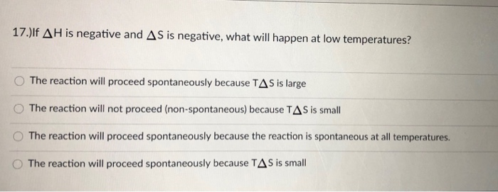 Solved 17.) Delta*H is negative and Delta*S is negative, | Chegg.com