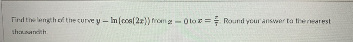 Solved Find the length of the curve y = ln(cos(2x)) from x = | Chegg.com