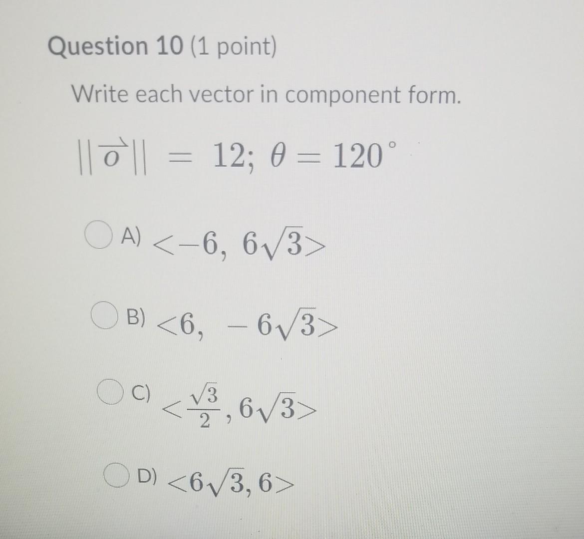 Solved Question 10 (1 point) Write each vector in component | Chegg.com
