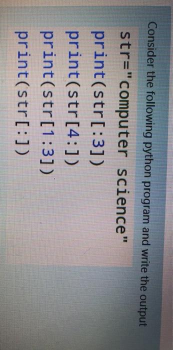 Solved Consider the following python program and write the | Chegg.com