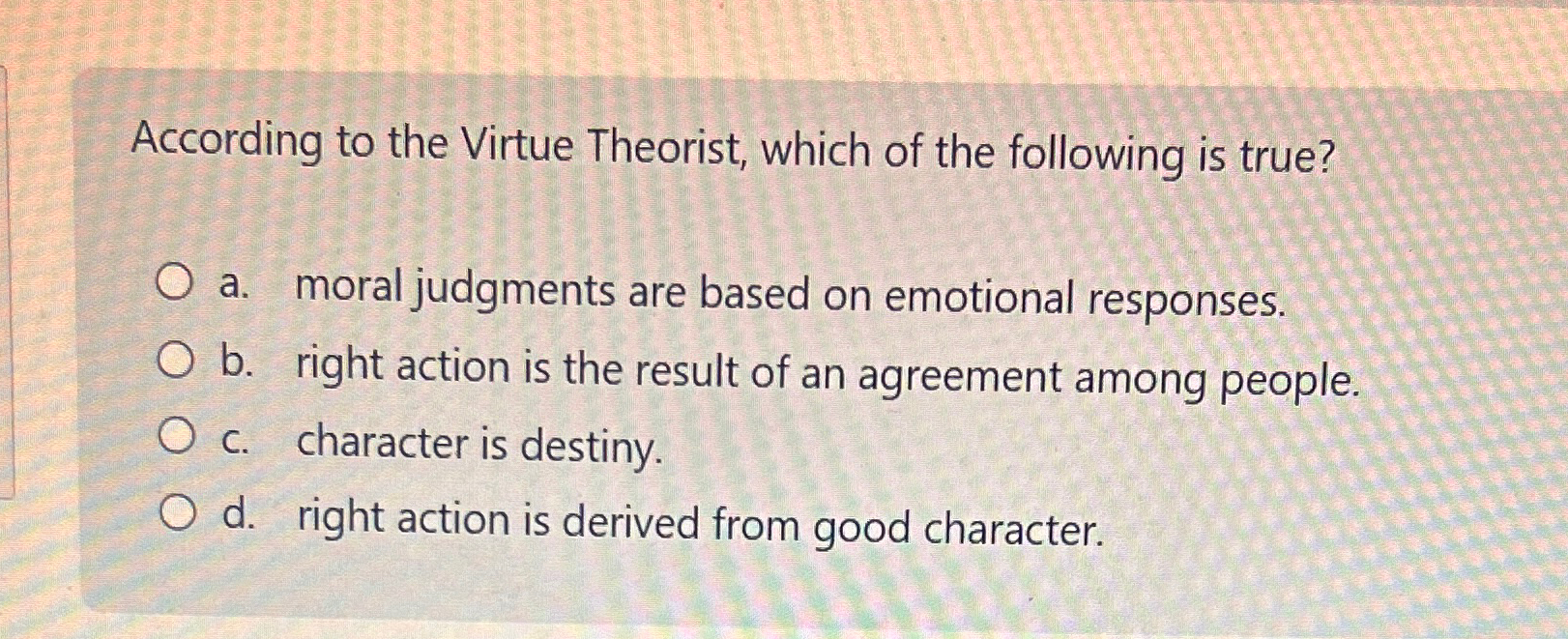 Solved According to the Virtue Theorist, which of the | Chegg.com
