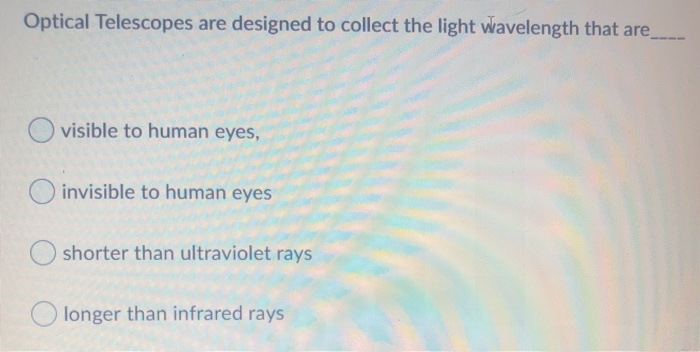 Solved Optical Telescopes Are Designed To Collect The Light Chegg Solved Optical Telescopes Are Designed To Collect The Light Chegg