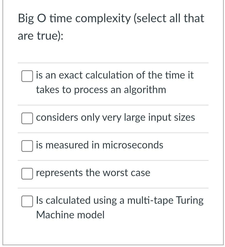 Solved Big O time complexity (select all that are true): is | Chegg.com