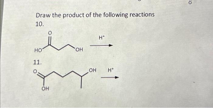 Solved Draw the product of the following reactions 10. H+ | Chegg.com