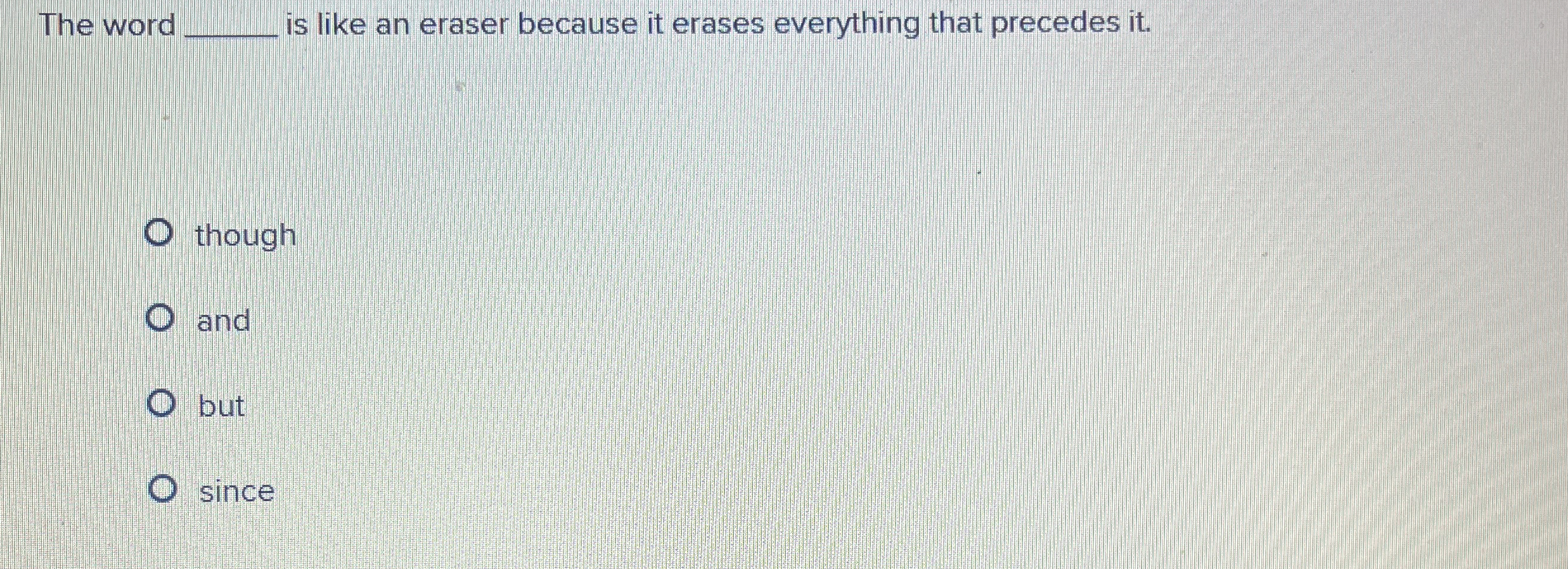 Solved The wordis like an eraser because it erases | Chegg.com