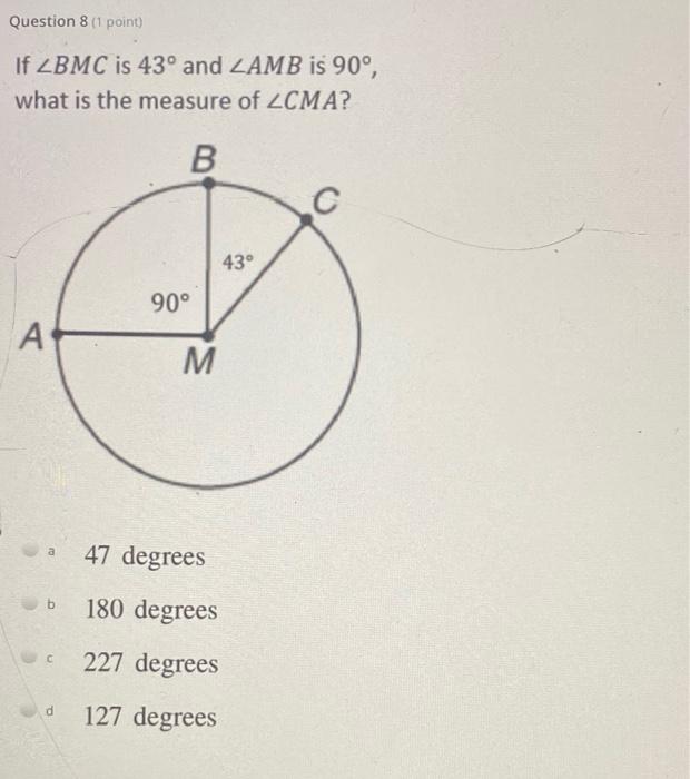 Solved Question 8 (1 point) If LBMC is 43° and LAMB is 90°, | Chegg.com